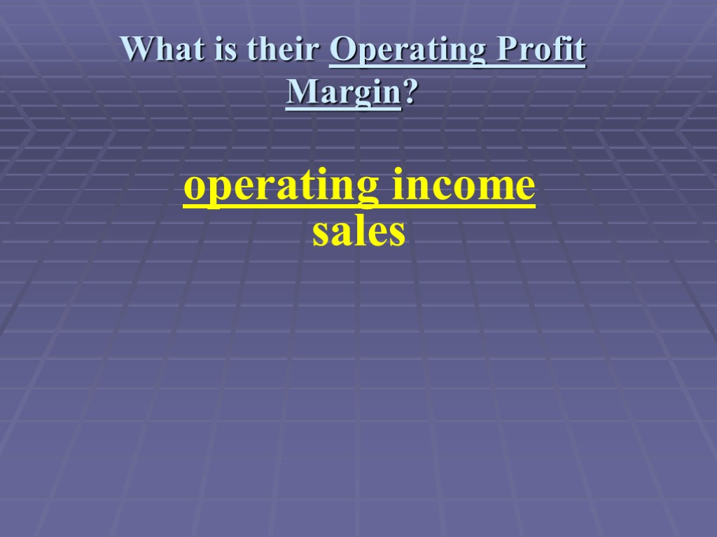 What is their Operating Profit Margin? operating income sales